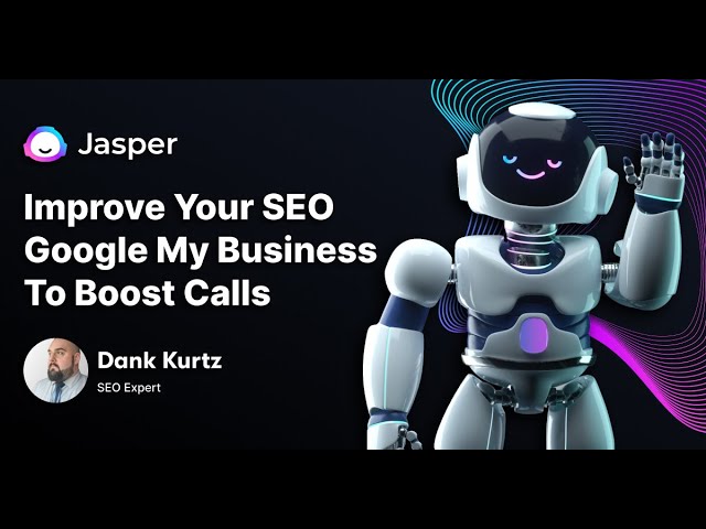 Grow Inbound Leads, Calls, and Sales From Google My Business Using Jasper