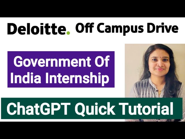 Deloitte Off Campus Drive| Short Tutorial on ChatGPT| Government of India Internships