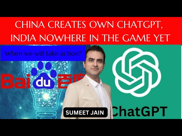 CHINA BEATS CHATGPT IN PERFORMANCE, CREATES ITS OWN CHATBOT, INDIA WAKEUP, ANALYSIS BY #SUMEETJAIN