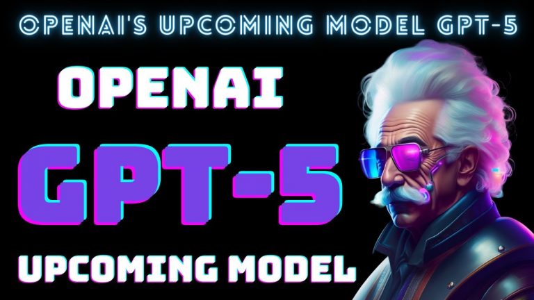 ChatGPT 5: OpenAI’s Upcoming Model GPT-5