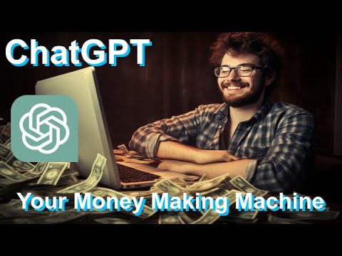 ChatGPT Your Money Making Machine
