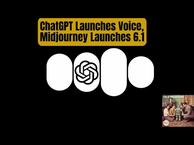 ChatGPT Launches Voice, Midjourney Launches 6.1