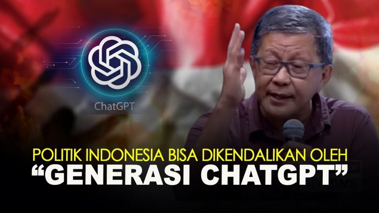 POLITIK INDONESIA BISA DIKENDALIKAN OLEH “GENERASI CHATGPT”