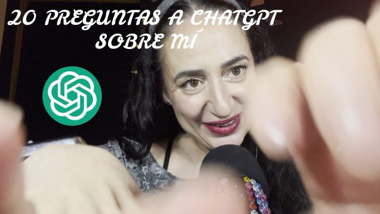 ASMR 20 preguntas a ChatGPT sobre mi