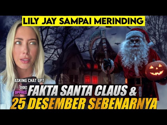 FAKTA TERUNGKAPLily Jay,ChatGPT & Pendeta,Ungkap Fakta Santa Claus dan 25 Desember Sebenarnya