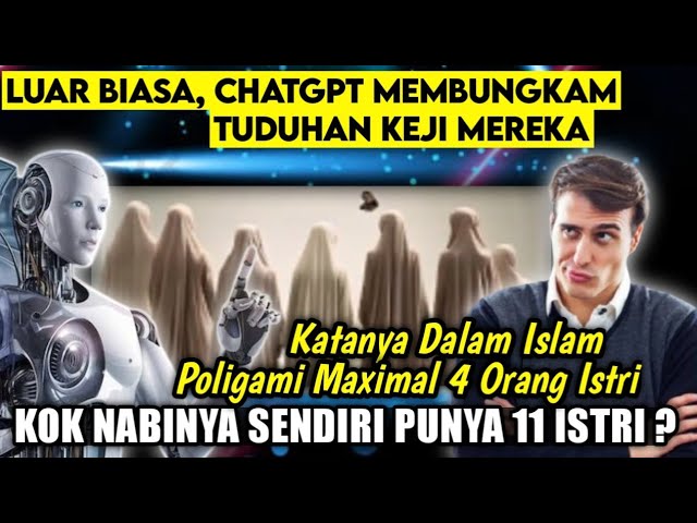 KARENA N4FSU Ai ChatGPT Membungkam Tuduhan K3ji Mereka,Rasulullah Punya 11 Istri Karena Syahwat