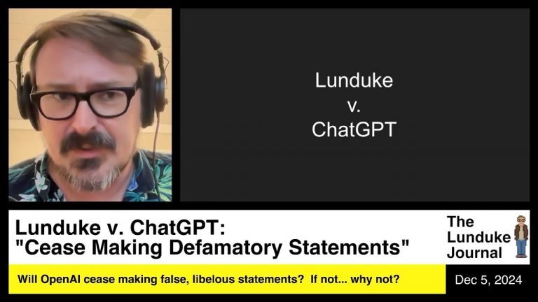 Lunduke v. ChatGPT – “Cease Making Defamatory Statements”